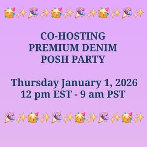 CO-HOSTING "PREMIUM DENIM" POSH PARTY - NEW YEAR'S DAY! 🎉✨️🎊